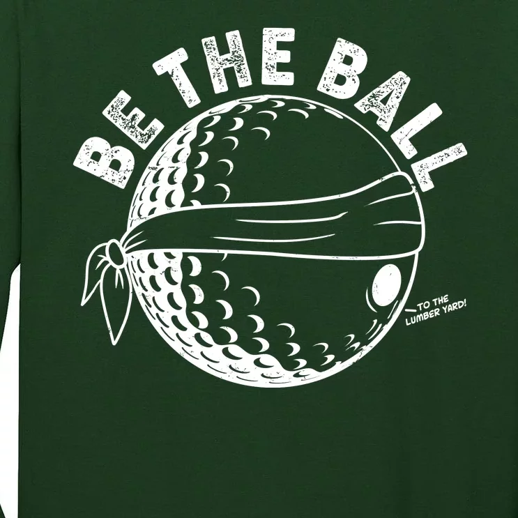 Funny Be The Ball Blindfolded Golf Ball Golfing Fan Sport Fan Tall Long Sleeve T-Shirt