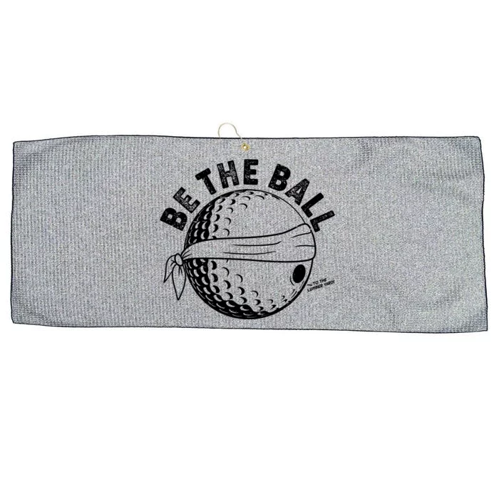 Funny Be The Ball Blindfolded Golf Ball Golfing Fan Sport Fan Large Microfiber Waffle Golf Towel