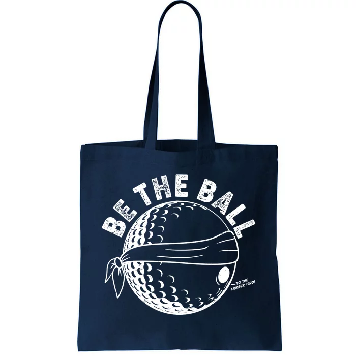 Funny Be The Ball Blindfolded Golf Ball Golfing Fan Sport Fan Tote Bag