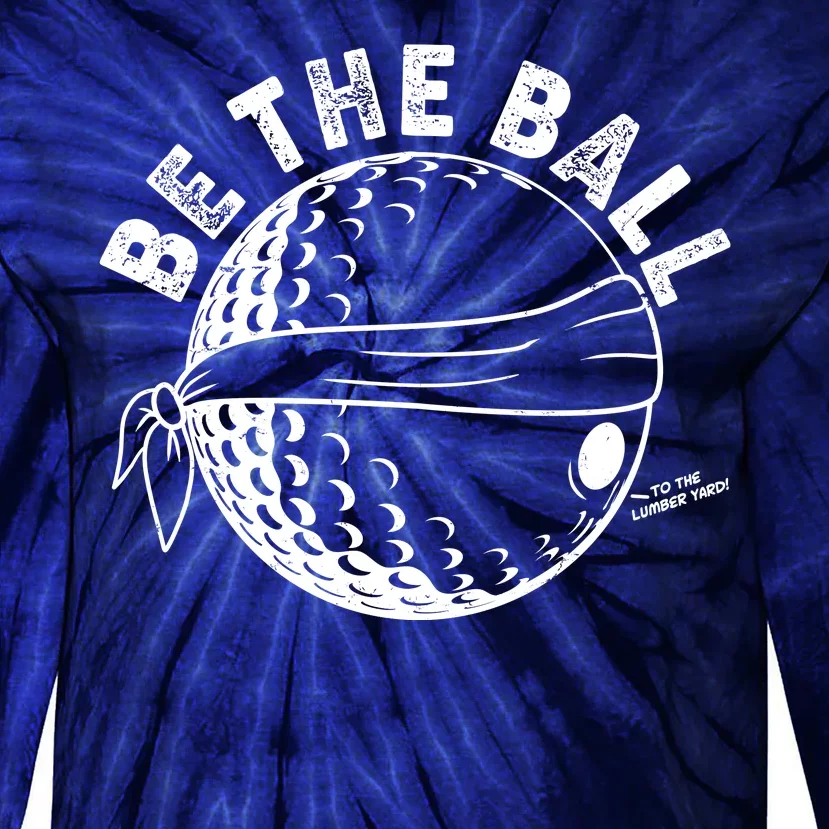 Funny Be The Ball Blindfolded Golf Ball Golfing Fan Sport Fan Tie-Dye Long Sleeve Shirt