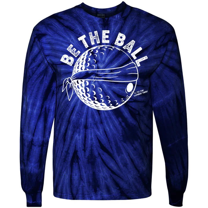 Funny Be The Ball Blindfolded Golf Ball Golfing Fan Sport Fan Tie-Dye Long Sleeve Shirt