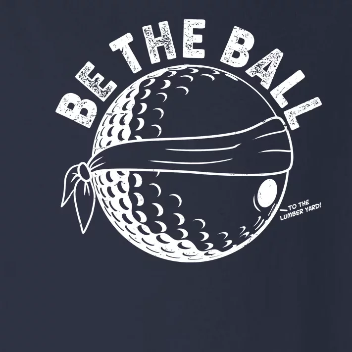 Funny Be The Ball Blindfolded Golf Ball Golfing Fan Sport Fan Toddler Long Sleeve Shirt