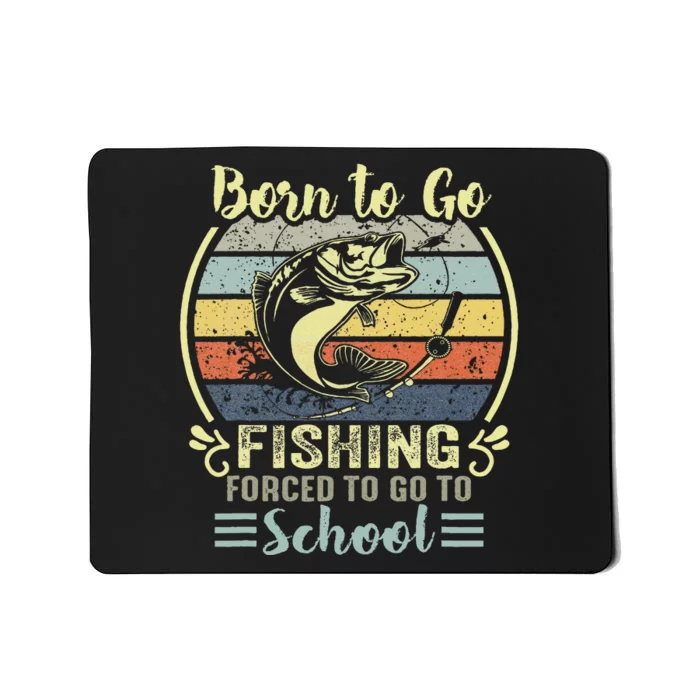 Funny Born To Go Fishing Bass Fish Fisherman Mousepad