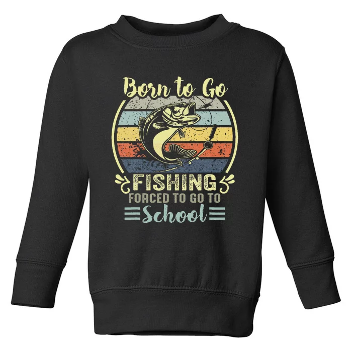 Funny Born To Go Fishing Bass Fish Fisherman Toddler Sweatshirt