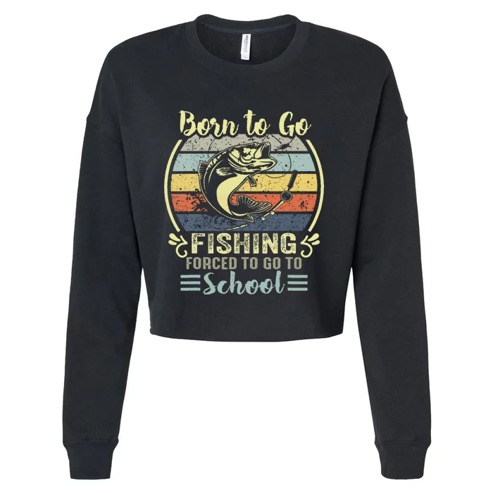 Funny Born To Go Fishing Bass Fish Fisherman Cropped Pullover Crew