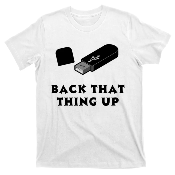 Funny BACK THAT THING UP Computer Nerd T-Shirt