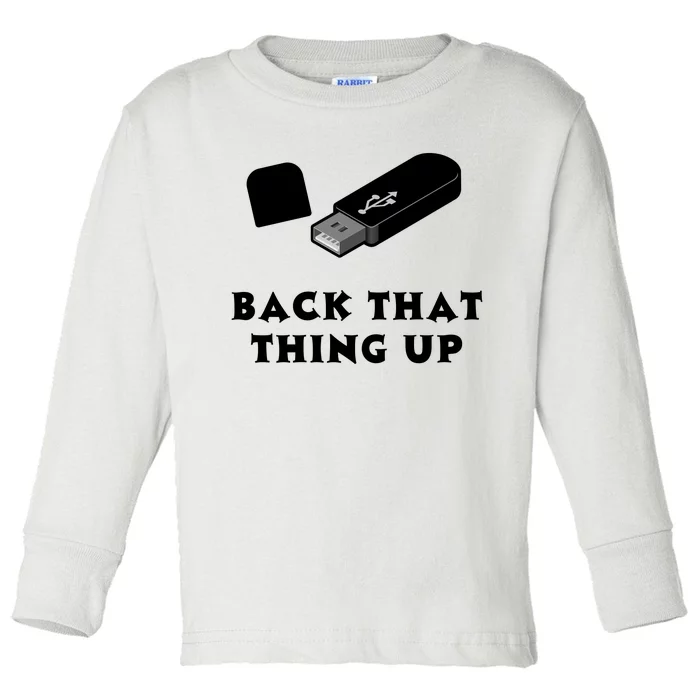 Funny BACK THAT THING UP Computer Nerd Toddler Long Sleeve Shirt