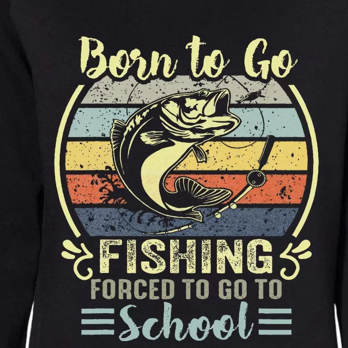 Funny Born To Go Fishing Bass Fish Fisherman Womens California Wash Sweatshirt