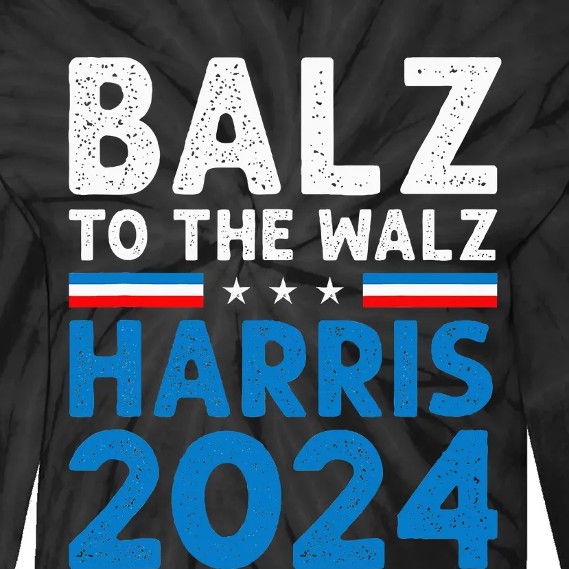 Funny Balz To The Walz Kamala Harris Tim Walz Ticket 2024 Tie-Dye Long Sleeve Shirt