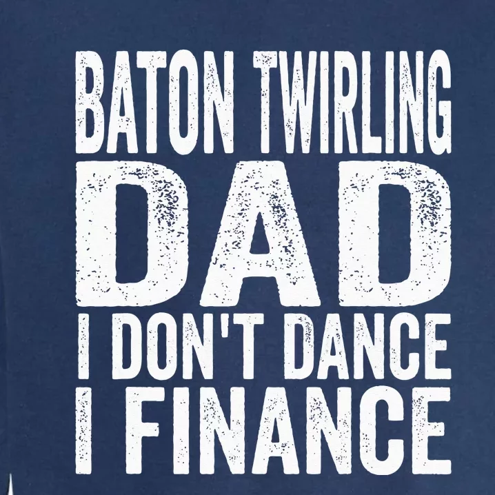 Funny Baton Twirling DAD Baton Twirling Garment-Dyed Sweatshirt