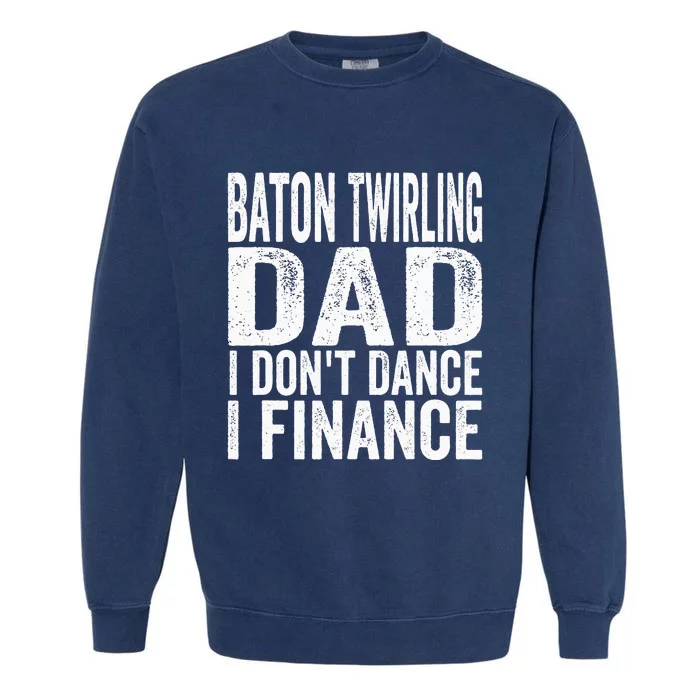 Funny Baton Twirling DAD Baton Twirling Garment-Dyed Sweatshirt