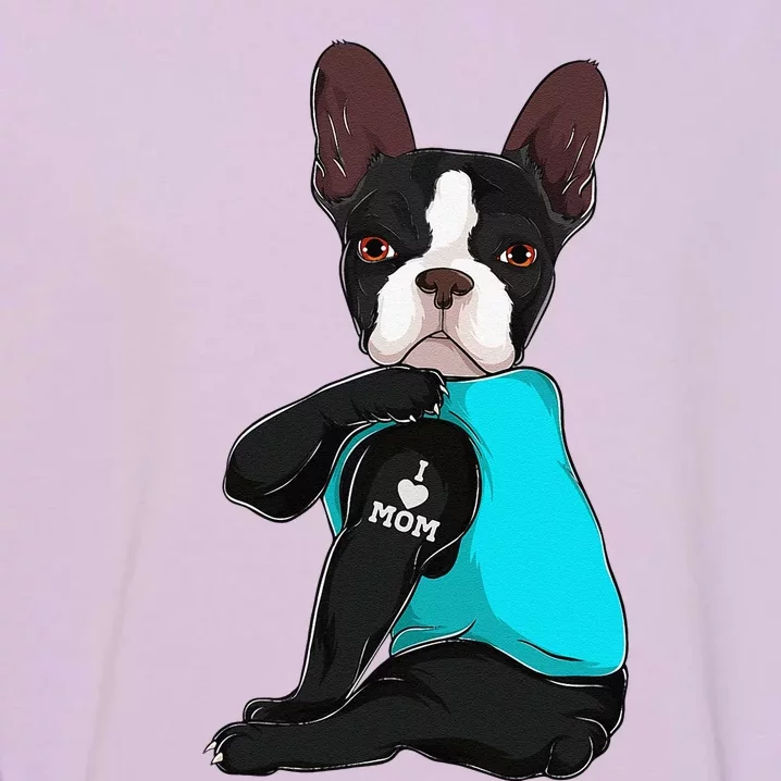 Funny Boston Terrier I Love Mom Apparel Dog Mom Gifts Womens Garment-Dyed Sweatshirt