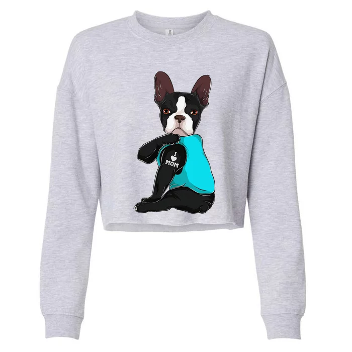 Funny Boston Terrier I Love Mom Apparel Dog Mom Gifts Womens Cropped Pullover Crew