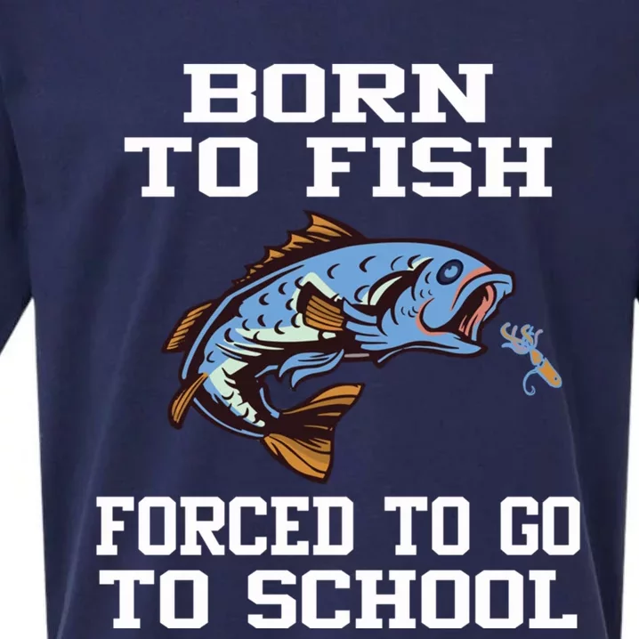 Funny Born To Fish Forced To Go To School Fishing Cool Gift Sueded Cloud Jersey T-Shirt