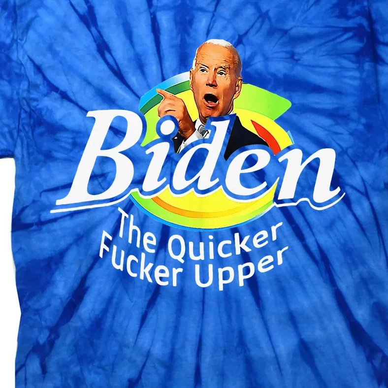 Funny Biden The Quicker FEr Upper Tie-Dye T-Shirt