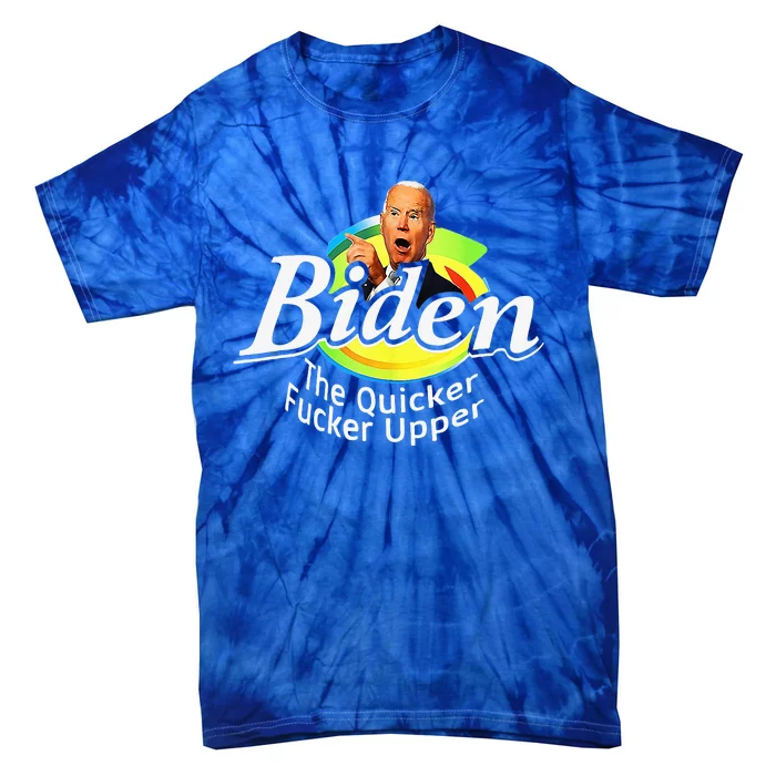 Funny Biden The Quicker FEr Upper Tie-Dye T-Shirt