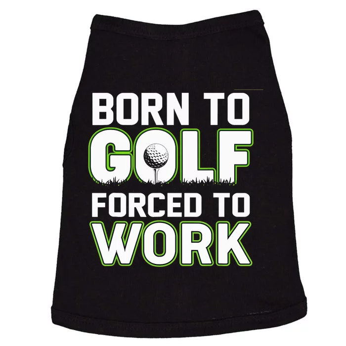 Funny Born To Golf Forced To Work Fun Golf Novelty Doggie Tank