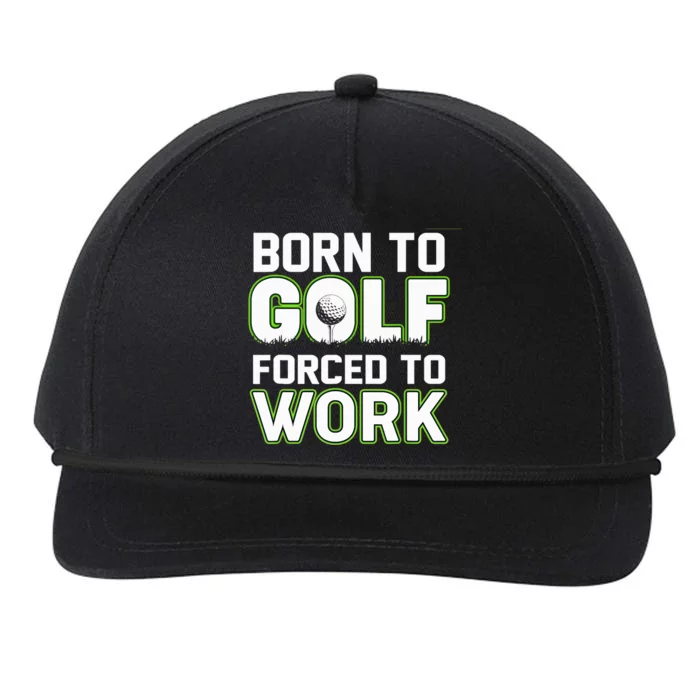 Funny Born To Golf Forced To Work Fun Golf Novelty Snapback Five-Panel Rope Hat