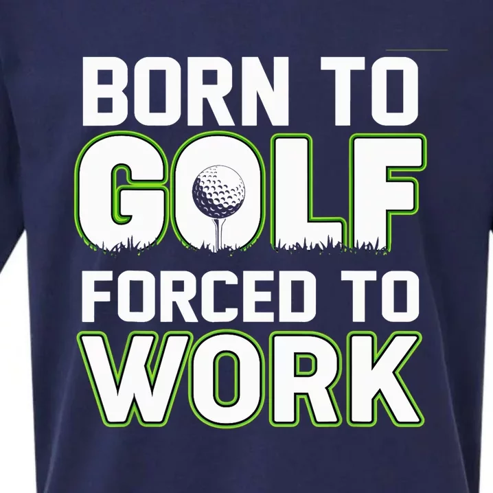 Funny Born To Golf Forced To Work Fun Golf Novelty Sueded Cloud Jersey T-Shirt