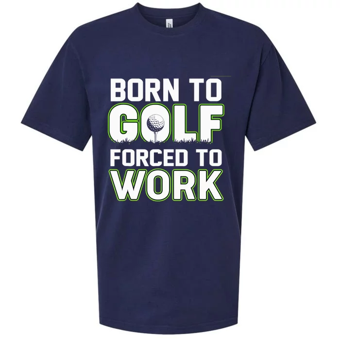 Funny Born To Golf Forced To Work Fun Golf Novelty Sueded Cloud Jersey T-Shirt