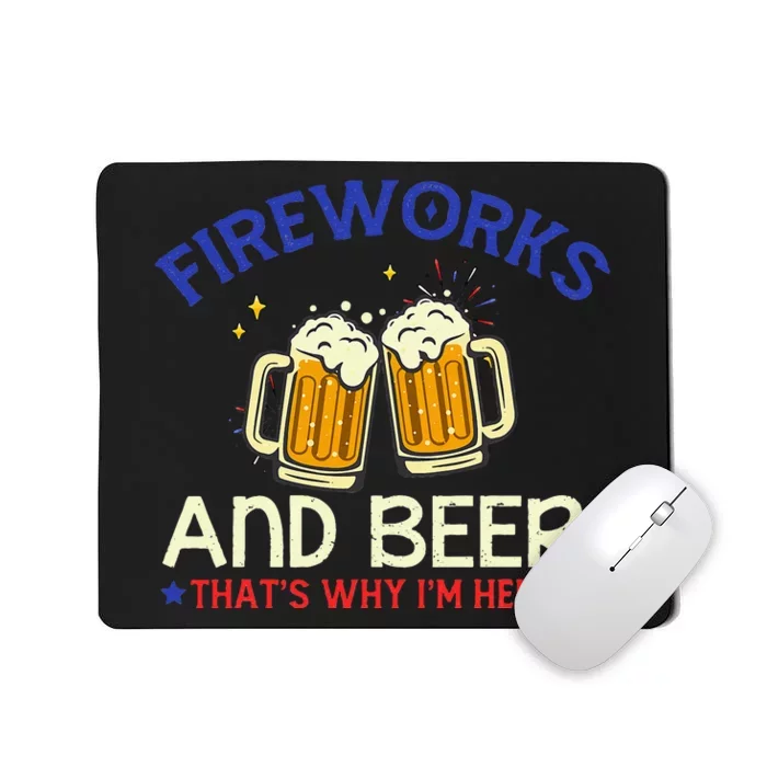 Fireworks & Beer That's Why I'm Here 4th Of July Tee Mousepad