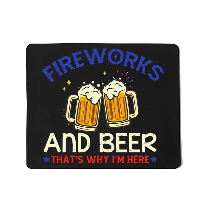 Fireworks & Beer That's Why I'm Here 4th Of July Tee Mousepad