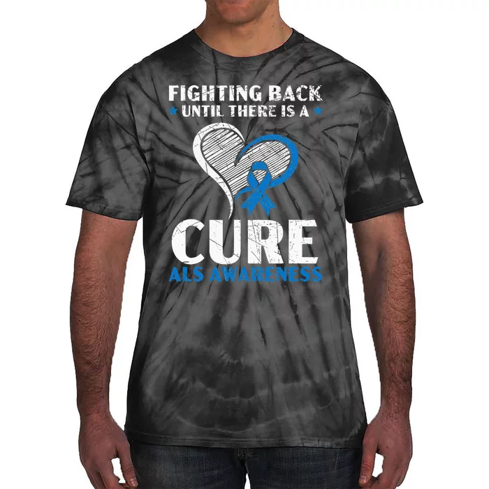 Fighting Back Until There Is A Cure ALS Awareness Tie-Dye T-Shirt