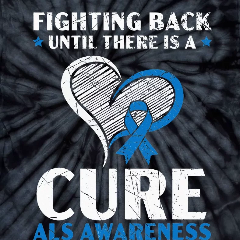 Fighting Back Until There Is A Cure ALS Awareness Tie-Dye T-Shirt