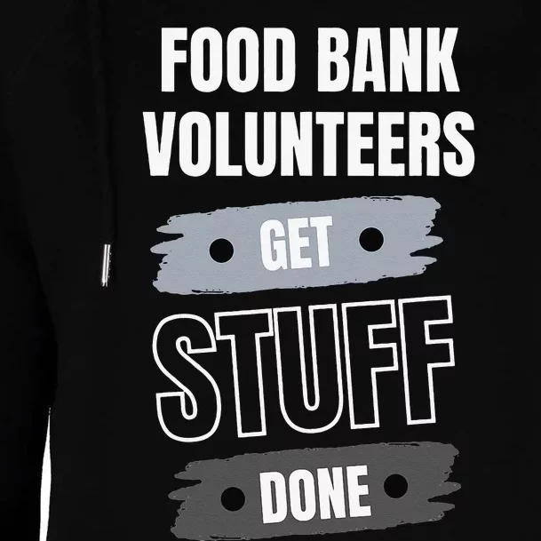 Food Bank Volunteers Get Stuff Done Volunteer Appreciation Womens Funnel Neck Pullover Hood