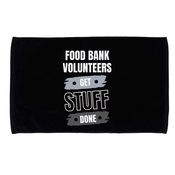 Food Bank Volunteers Get Stuff Done Volunteer Appreciation Microfiber Hand Towel