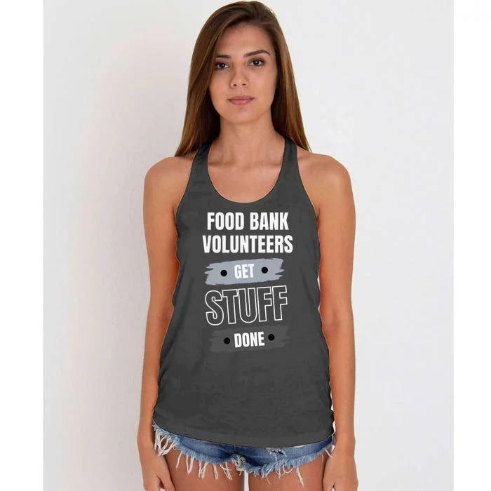 Food Bank Volunteers Get Stuff Done Volunteer Appreciation Women's Knotted Racerback Tank