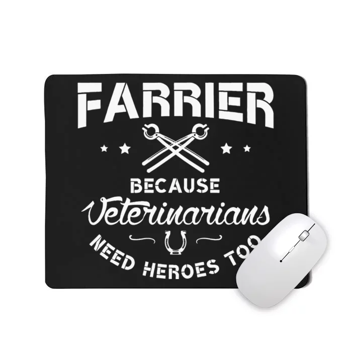 Farrier Because Veterinarians Need Heroes Farriers Farrier Mousepad