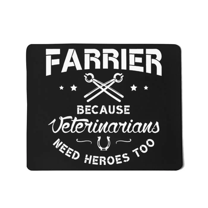 Farrier Because Veterinarians Need Heroes Farriers Farrier Mousepad