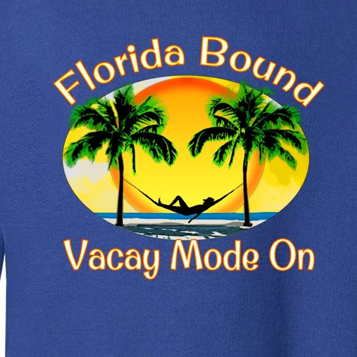 Florida Bound Vacay Mode On Funny Beach Summer Gift Toddler Sweatshirt