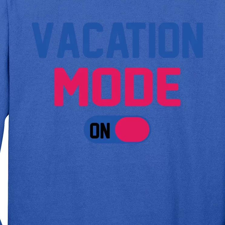 Funny Beach Vacation Mode On Vacation Mode Tropical Vacation Meaningful Gift Long Sleeve Shirt