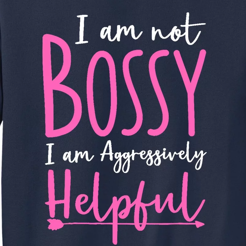 Funny Boss Woman - I'm Not Bossy I'm Aggressively Helpful Sweatshirt