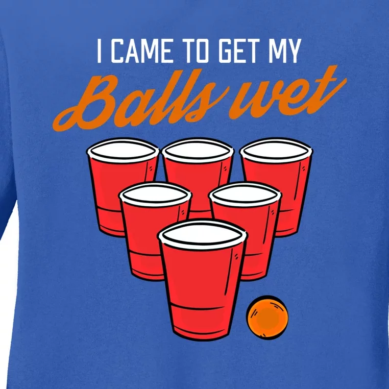 Funny Balls Wet Beer Pong Ing Frat Cool Gift Gift Ladies Long Sleeve Shirt