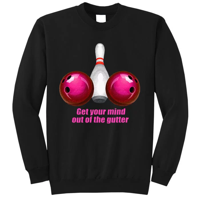 Funny Bowling Women Mind Out Of The Gutter Tall Sweatshirt