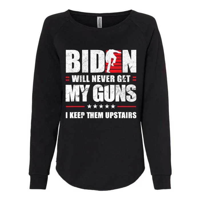 Funny Biden Will Never Get My Guns I Keep Them Upstairs Womens California Wash Sweatshirt