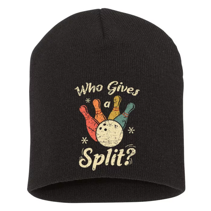 Funny Bowling Who Gives A Split Bowler Bowling Team Gift Short Acrylic Beanie