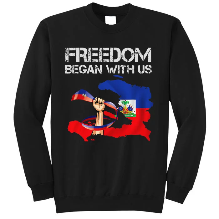 Freedom Began With Us Haitian Flag Happy Independence Day Tall Sweatshirt