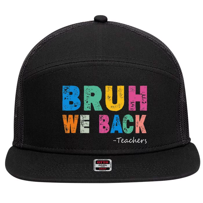 Funny Bruh We Back Teachers Funny Back To The School 7 Panel Mesh Trucker Snapback Hat