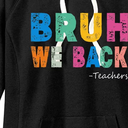 Funny Bruh We Back Teachers Funny Back To The School Women's Fleece Hoodie