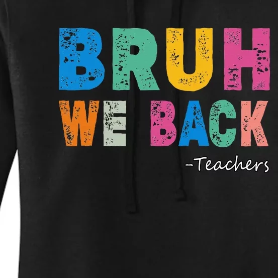 Funny Bruh We Back Teachers Funny Back To The School Women's Pullover Hoodie