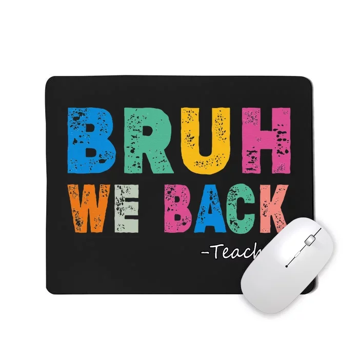 Funny Bruh We Back Teachers Funny Back To The School Mousepad