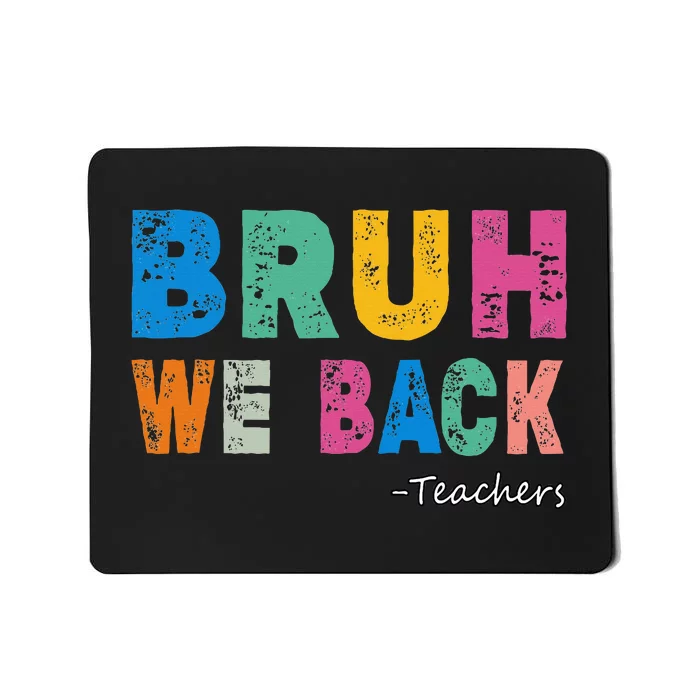 Funny Bruh We Back Teachers Funny Back To The School Mousepad