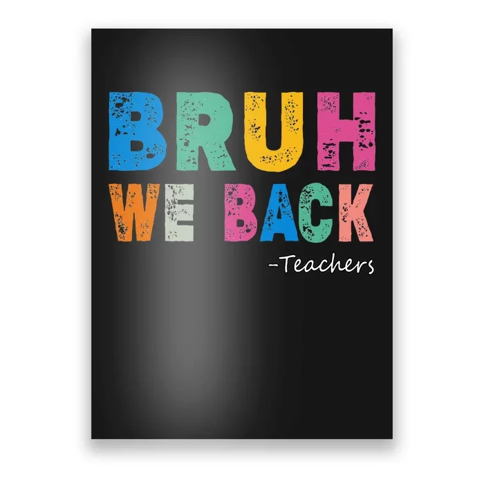 Funny Bruh We Back Teachers Funny Back To The School Poster