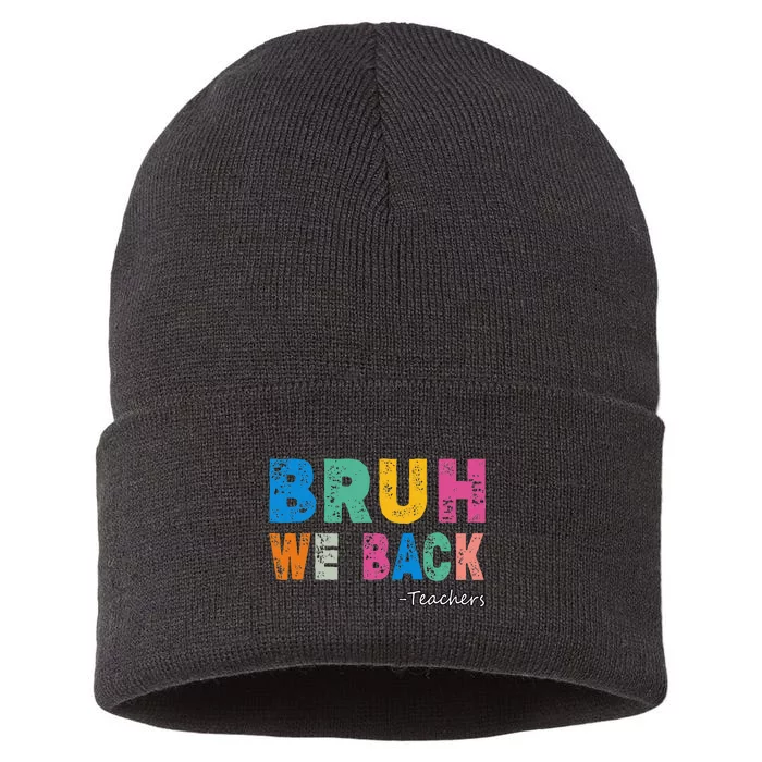 Funny Bruh We Back Teachers Funny Back To The School Sustainable Knit Beanie