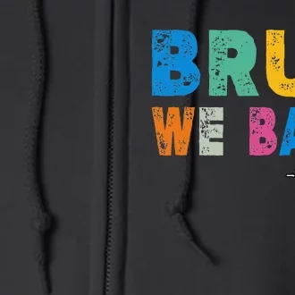 Funny Bruh We Back Teachers Funny Back To The School Full Zip Hoodie