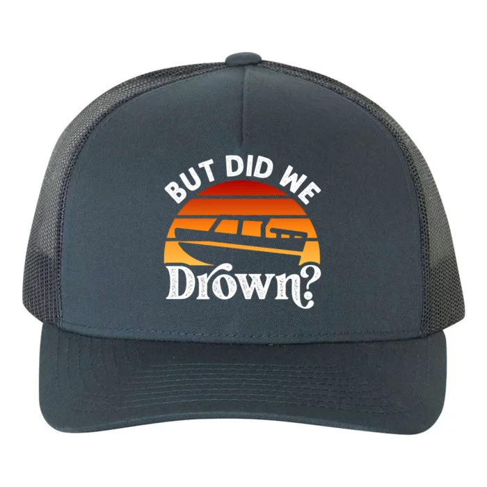 Funny Boating Wakeboarding But Did We Drown? Water Skiing Cool Gift Yupoong Adult 5-Panel Trucker Hat